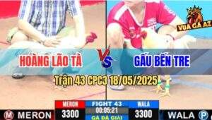 Trận 43 CPC3 18/5/2025 - Anh Hoàng Lão Tà Gặp Anh Gấu Bến Tre