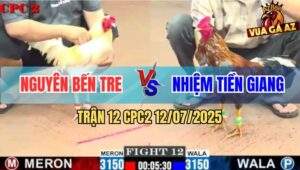 Trận 12 CPC2 11/7/2025 - Úa Hiệu Anh Nguyên Bến Tre Xử Gà Cú Bung Bồ